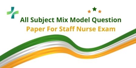 All Subject Mix Model Question Paper For Staff Nurse Exam