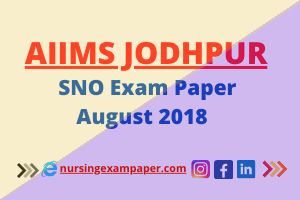 Senior Nursing Officer SNO Jodhpur Aiims exam paper 2018